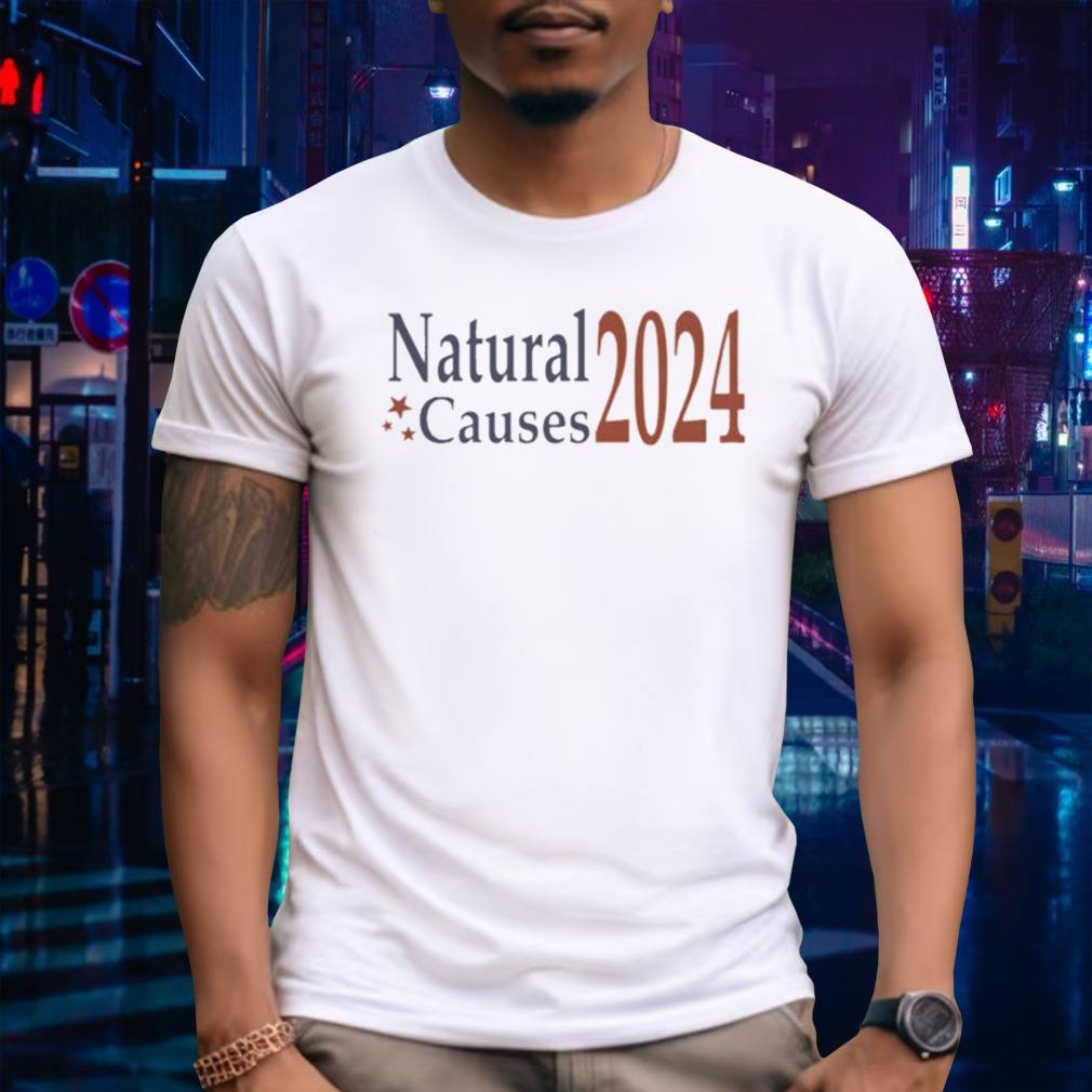 Natural Causes 2024 T-shirt