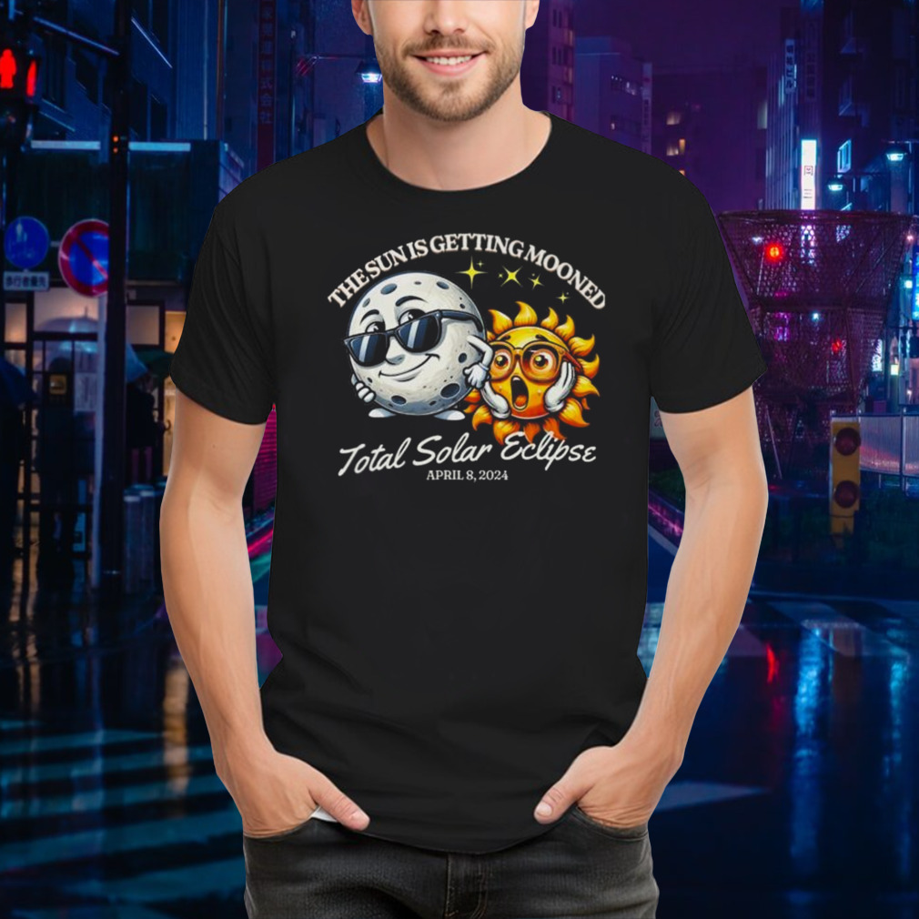 The Sun Is Getting Mooned Total Solar Eclipse April 8, 2024 Shirt