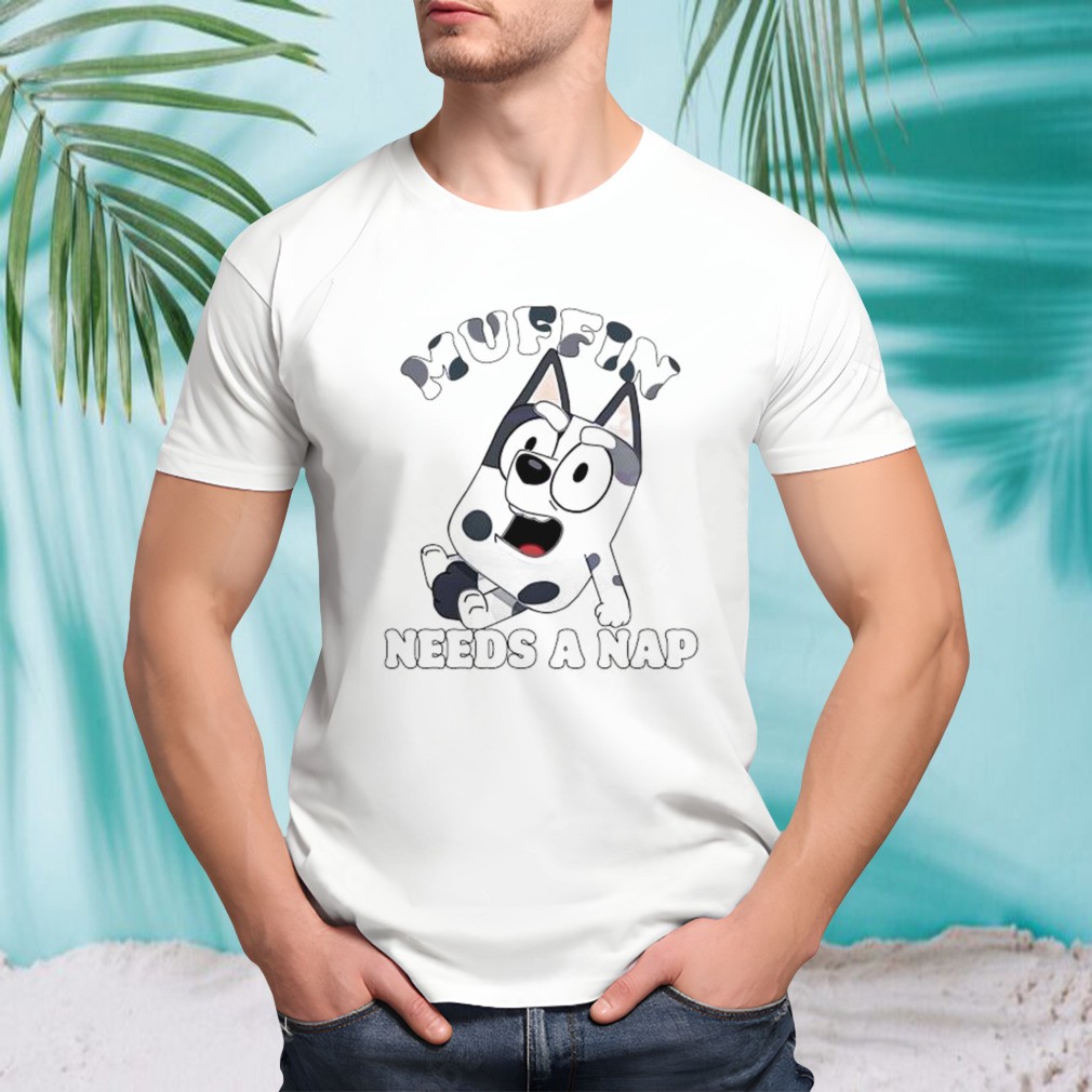 Bluey Muffin Needs A Nap shirt