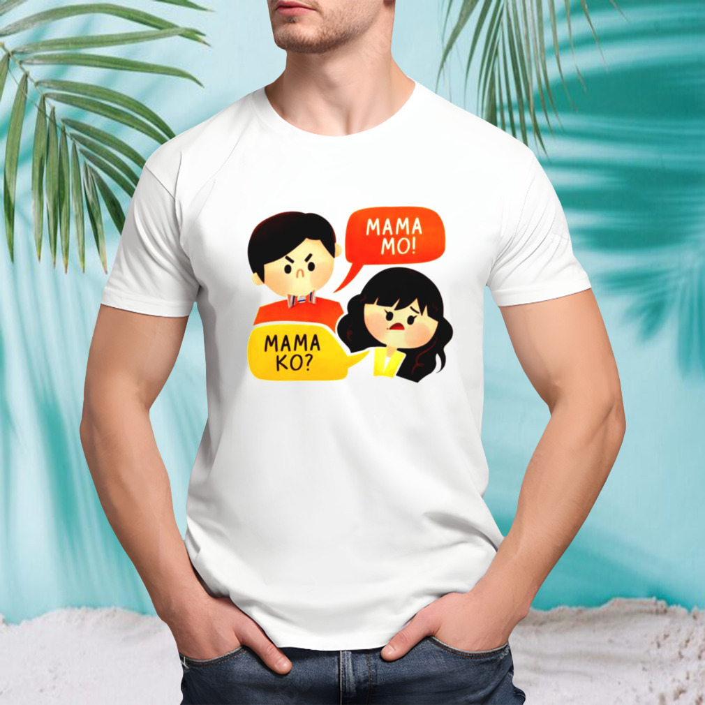 Mama Ko Mama Mo T-Shirt