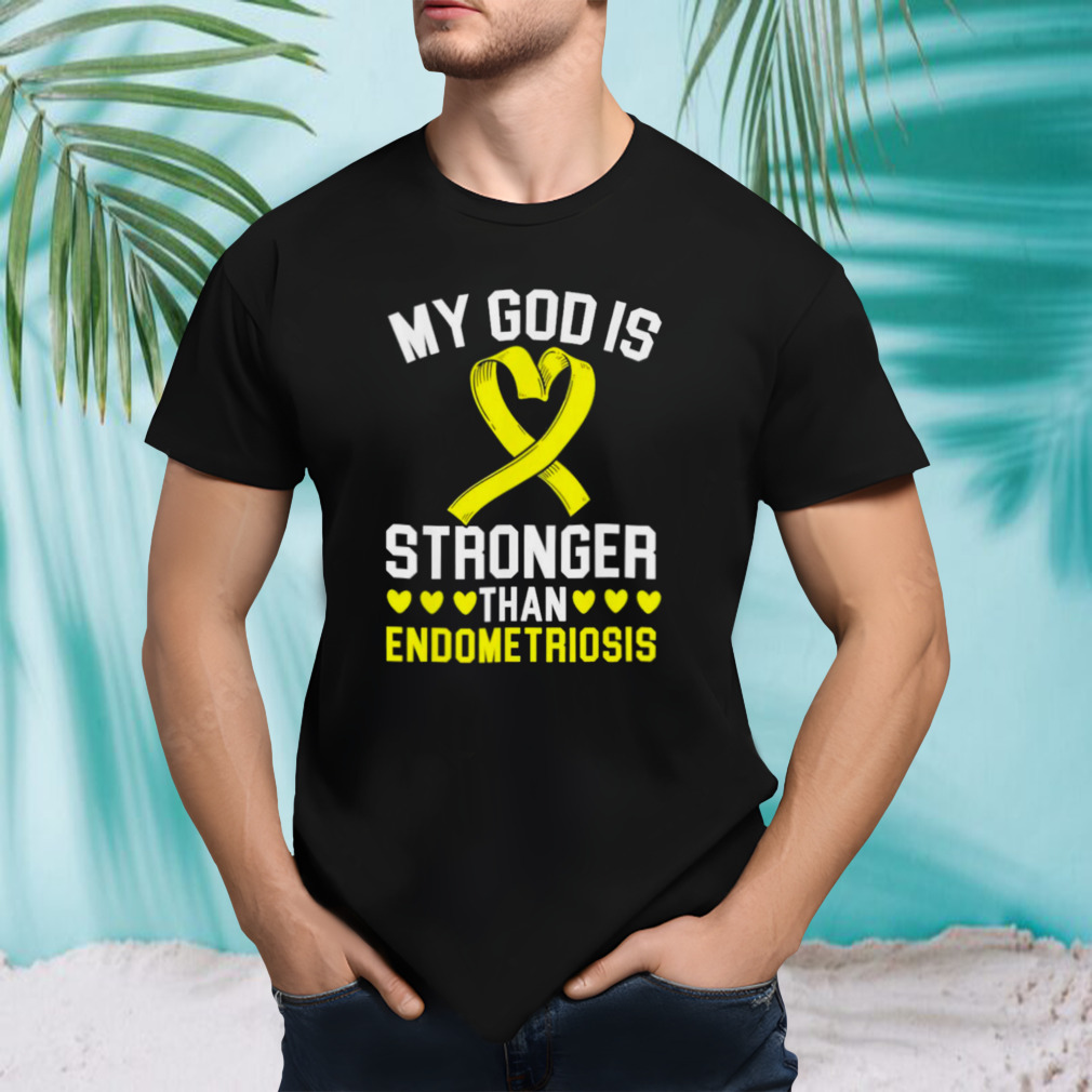 My god is stronger than endometriosis awareness disease shirt