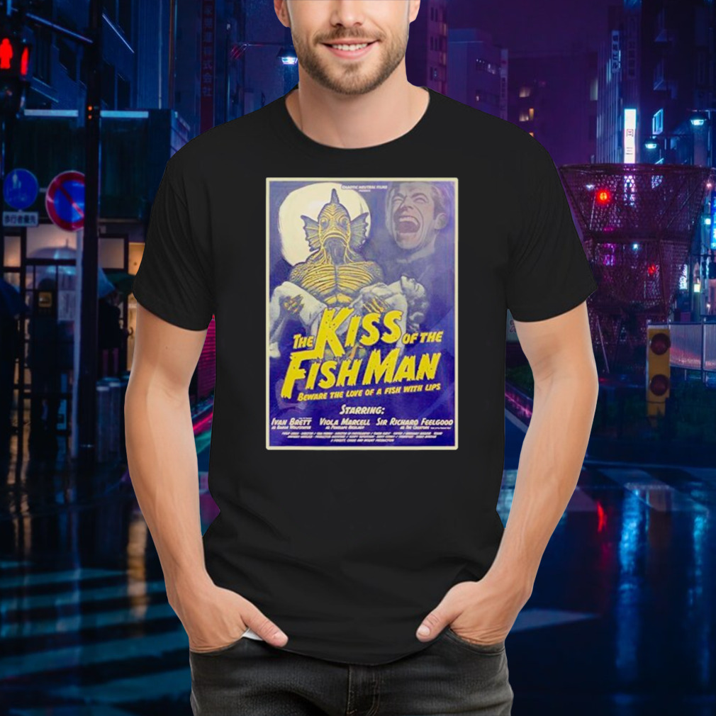 The kiss of the fishman shirt