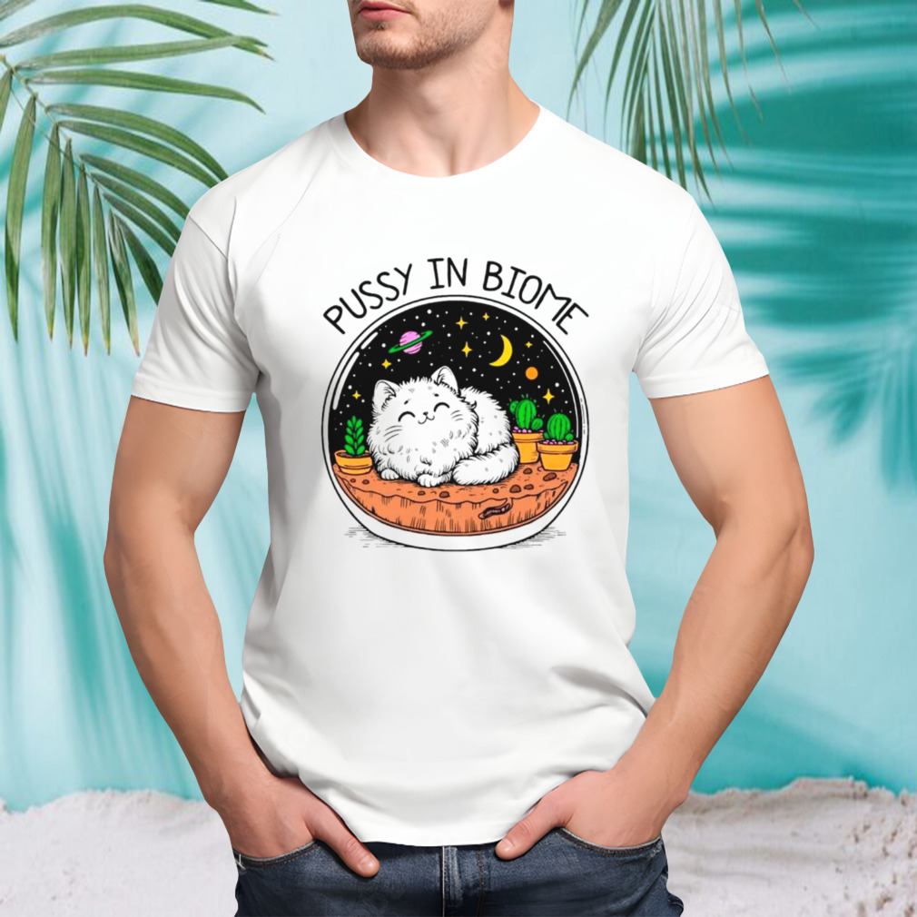 Cat pussy in biome shirt