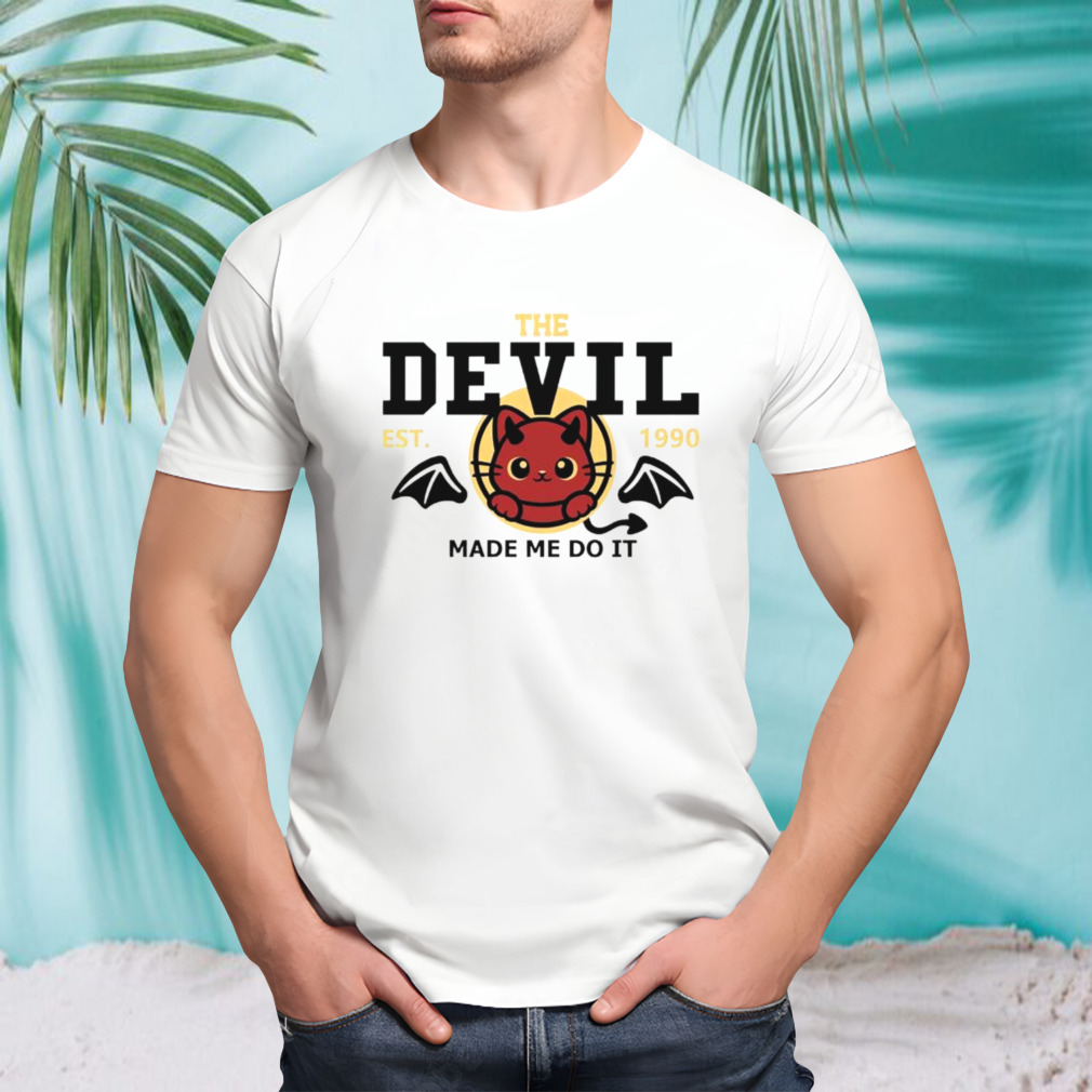 The devil made me do it est 1990 shirt