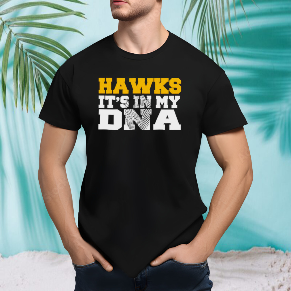 Hawks its in my DNA fingerprint shirt