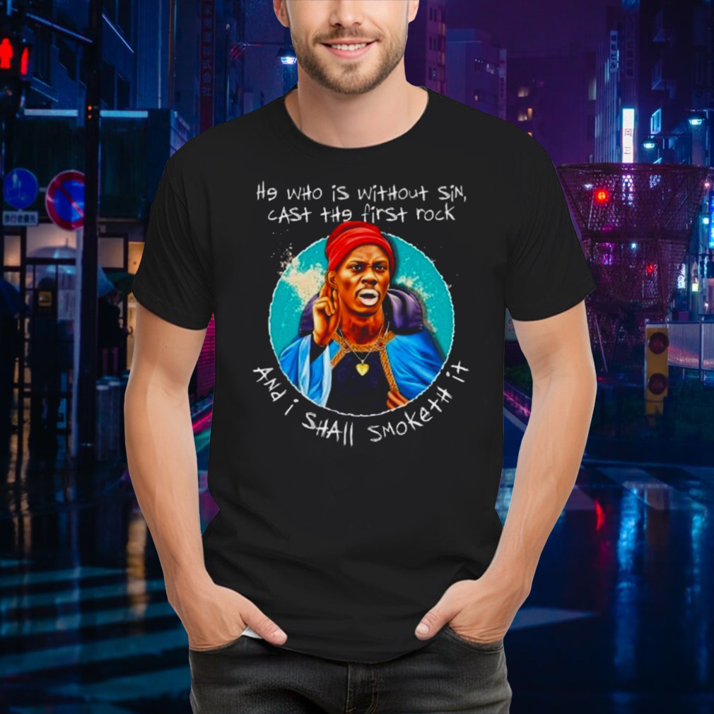 He Who Is Without Sin Cast The First Rock And I Shall Smoketh It Shirt