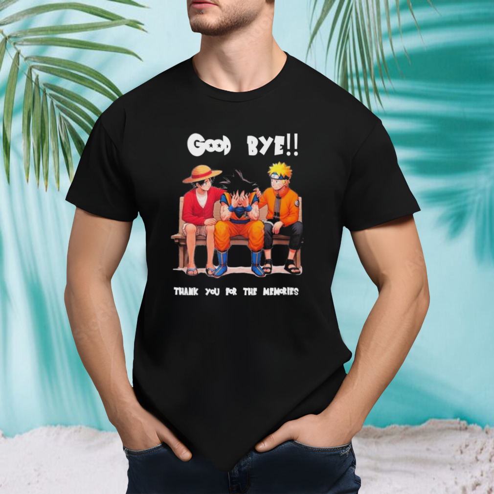 Son Goku Naruto And Luffy Good Bye Akira Toriyama Thank You For The Mmeories Shirt