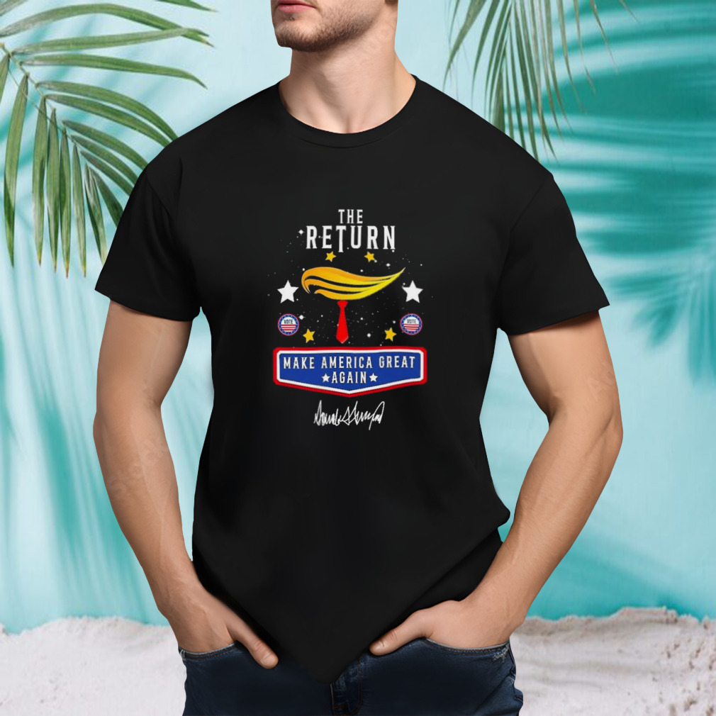Trump The Return 2024 Make America Great Again Shirt
