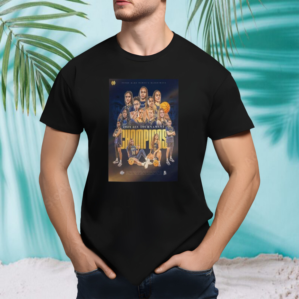 2024 ACC Tournament Champions Are Notre Dame Fighting Irish Women’s Basketball Shirt