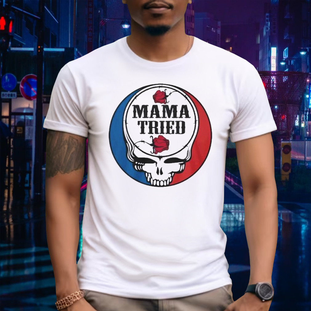 Grateful Dead Mama Tried 2024 T-shirt