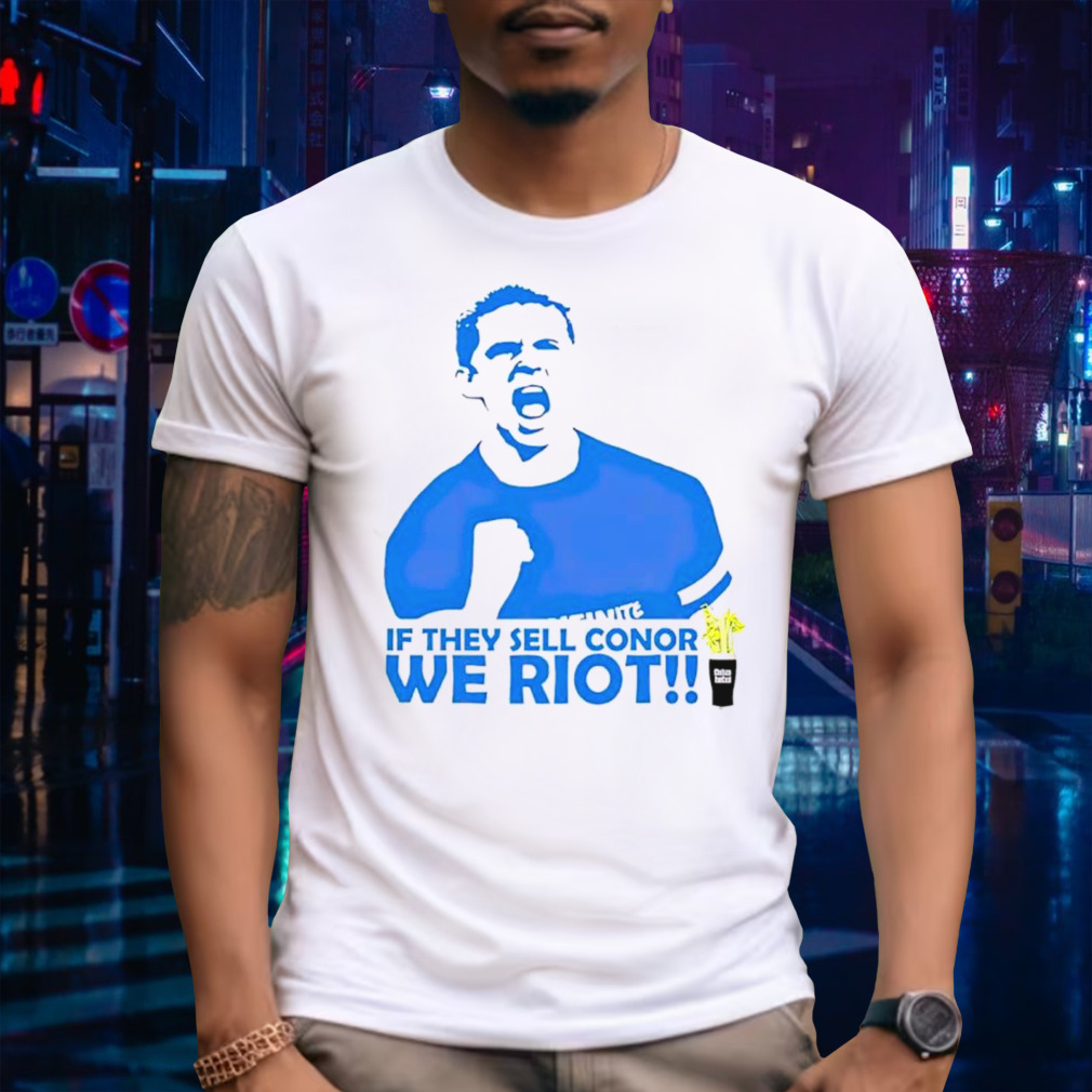 Stamford if they sell conor we riot shirt