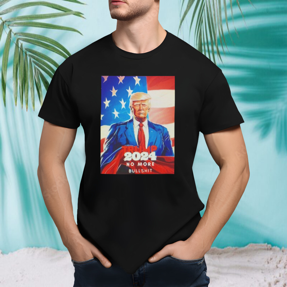 Men’s Trump 2024 no more bullshit shirt
