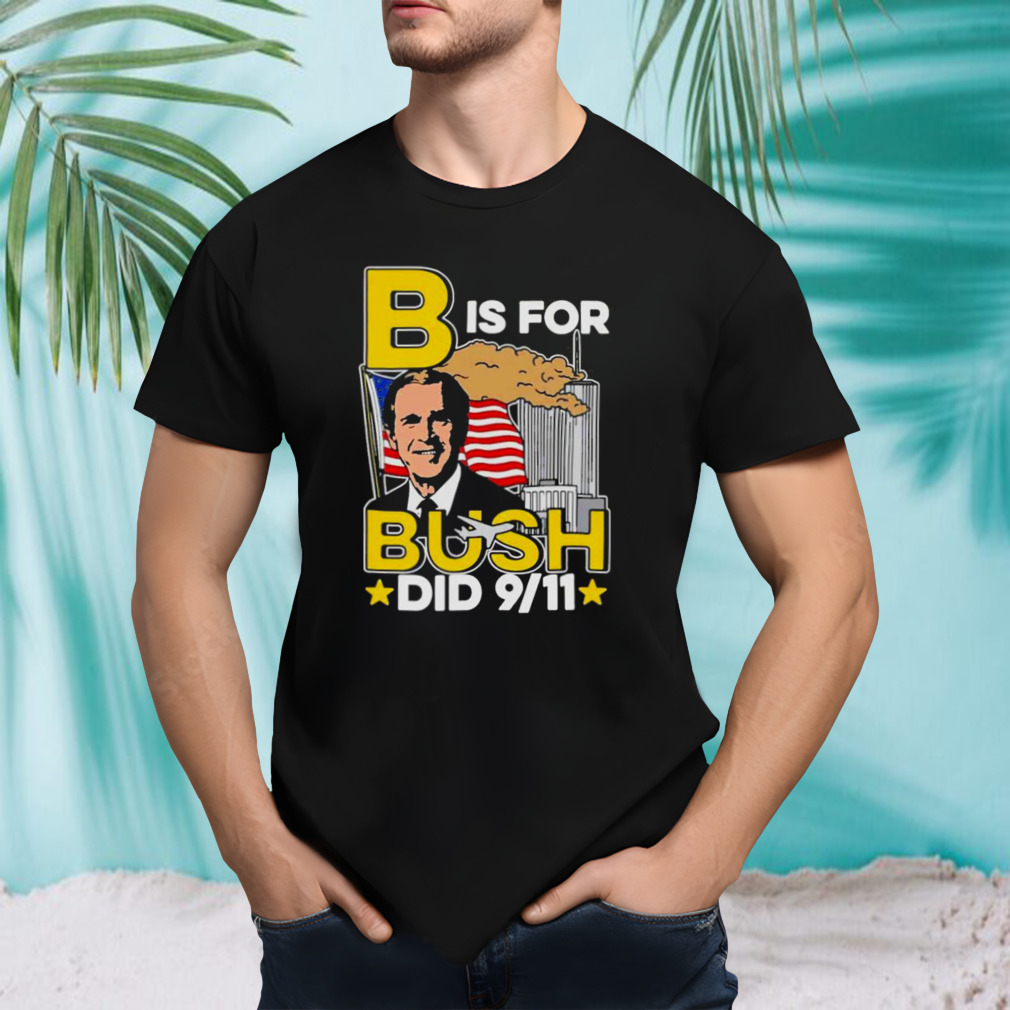 B Is For Bush Shirt