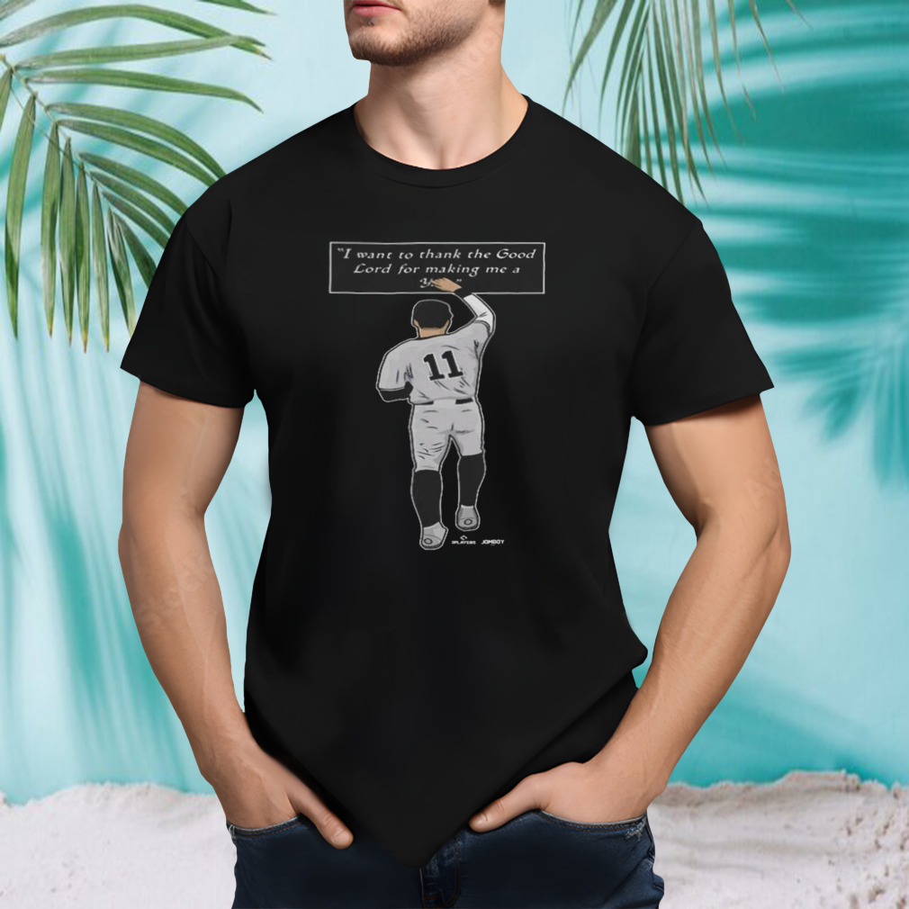 Thank The Good Lord I Want To Thank The Good Lord For Making Me A Yankees 2024 T-shirt