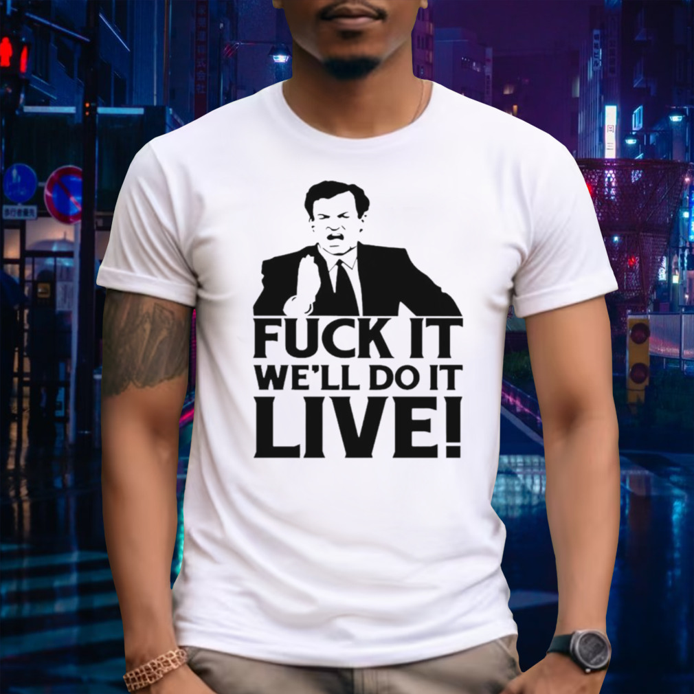 O’Reily fuck it we’ll do it live shirt