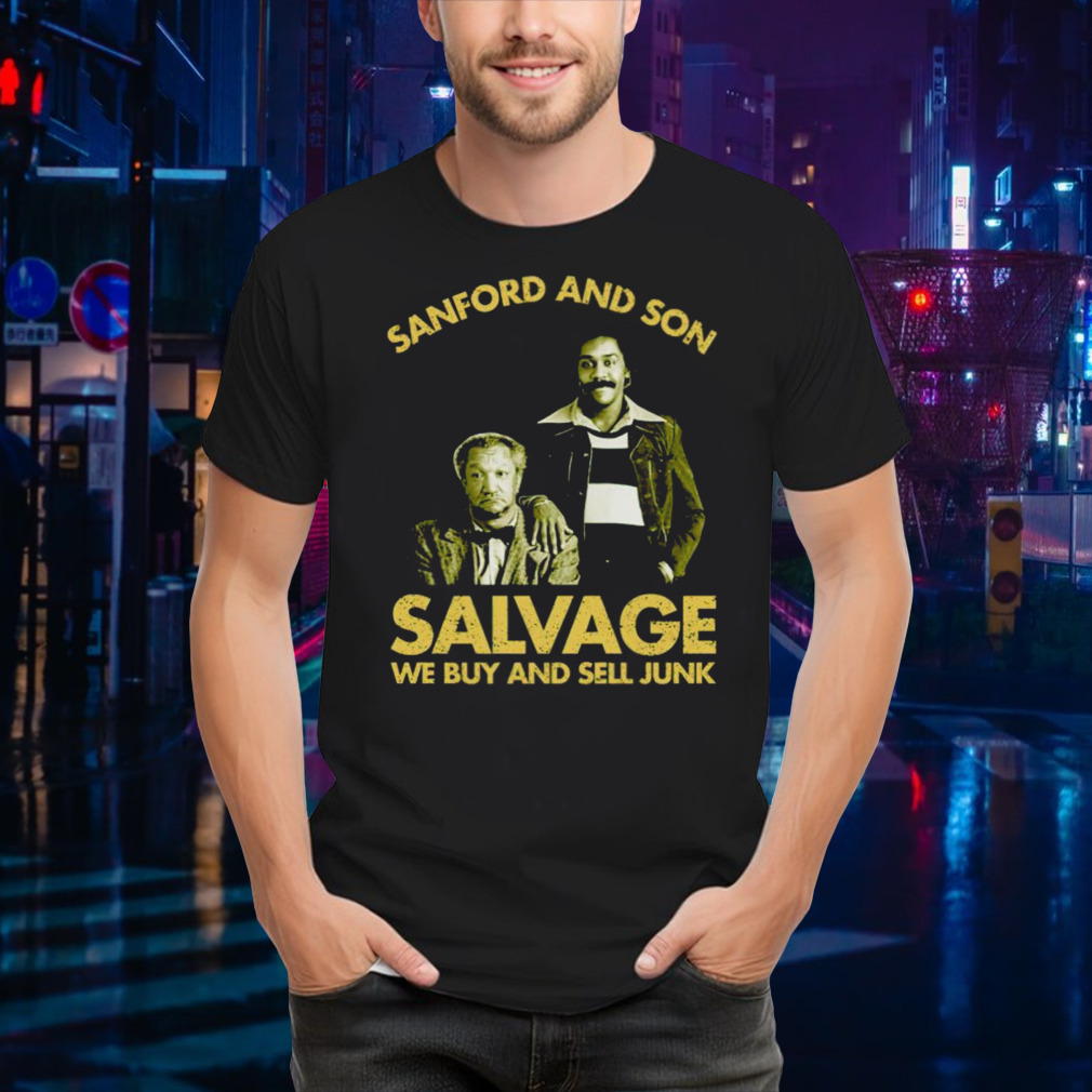 Sanford and Son Salvage we buy sell junk shirt