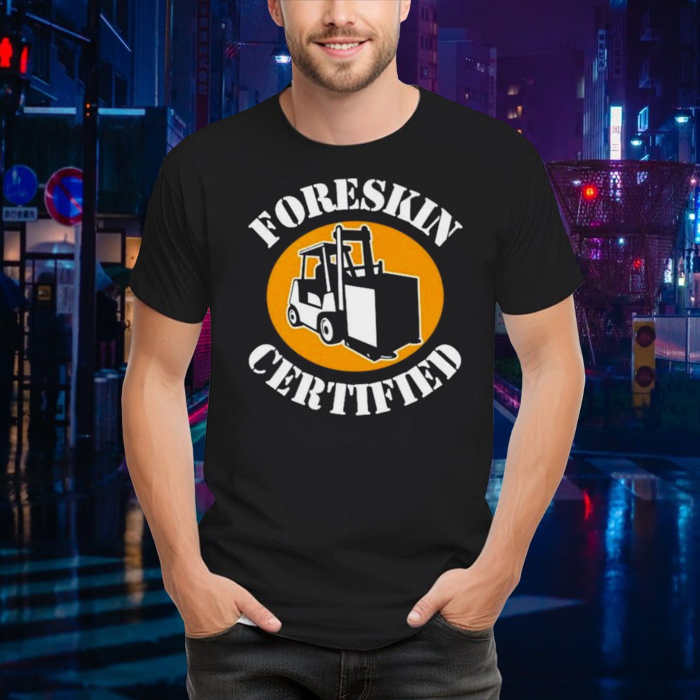 Foreskin Certified shirt