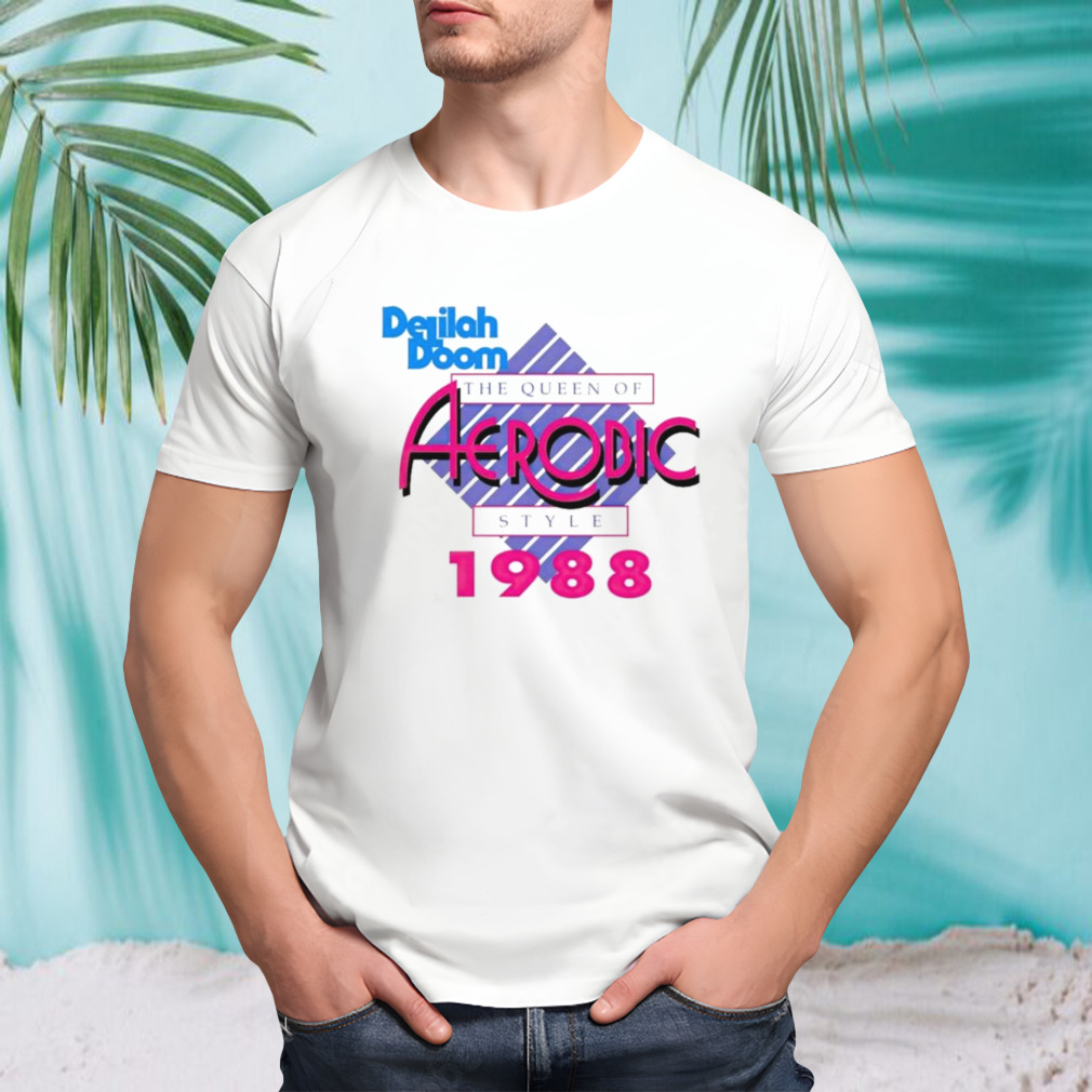 Delilah doom the queen of aerobic style 1988 Shirt