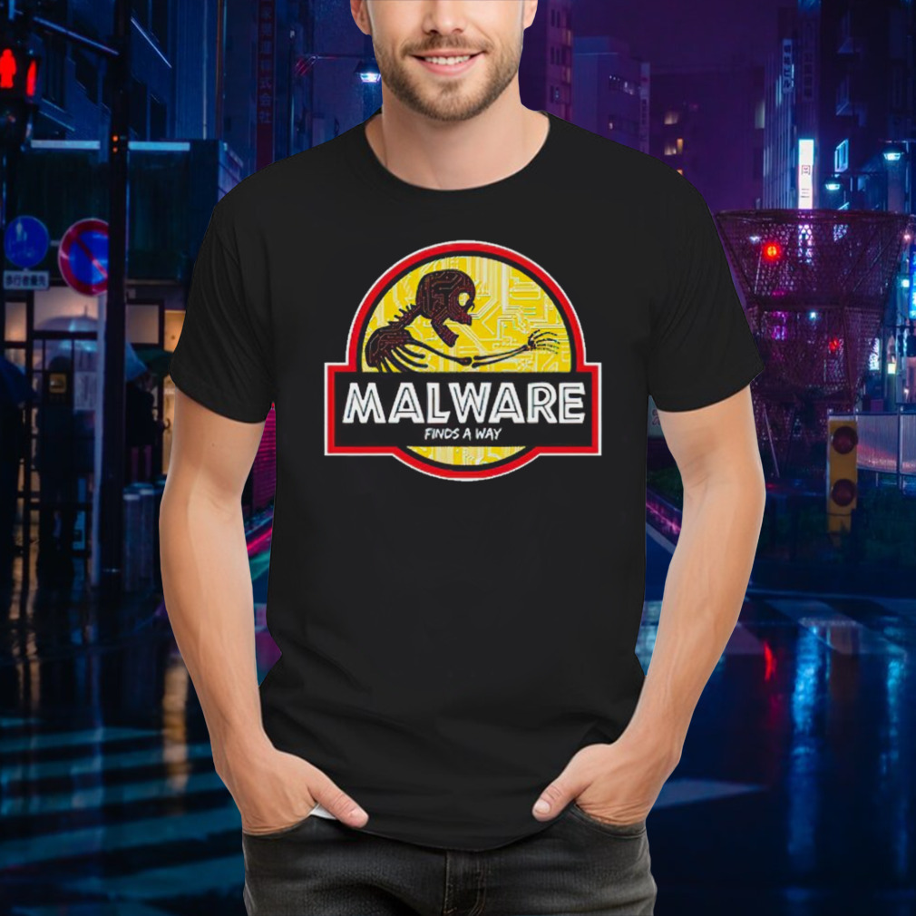 Malware finds a way shirt