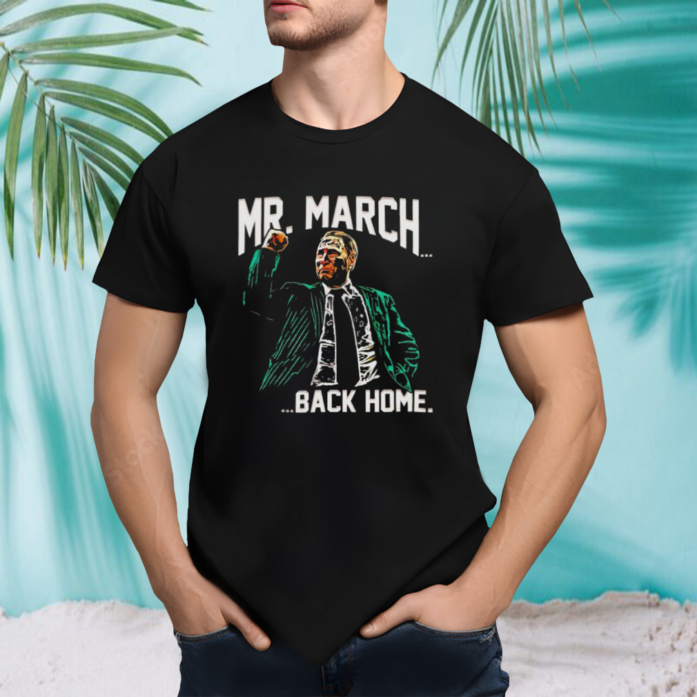 Mr. March back home shirt