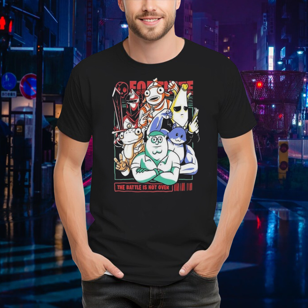 All Heroes Fortnite The Battle Is Not Over T-shirt