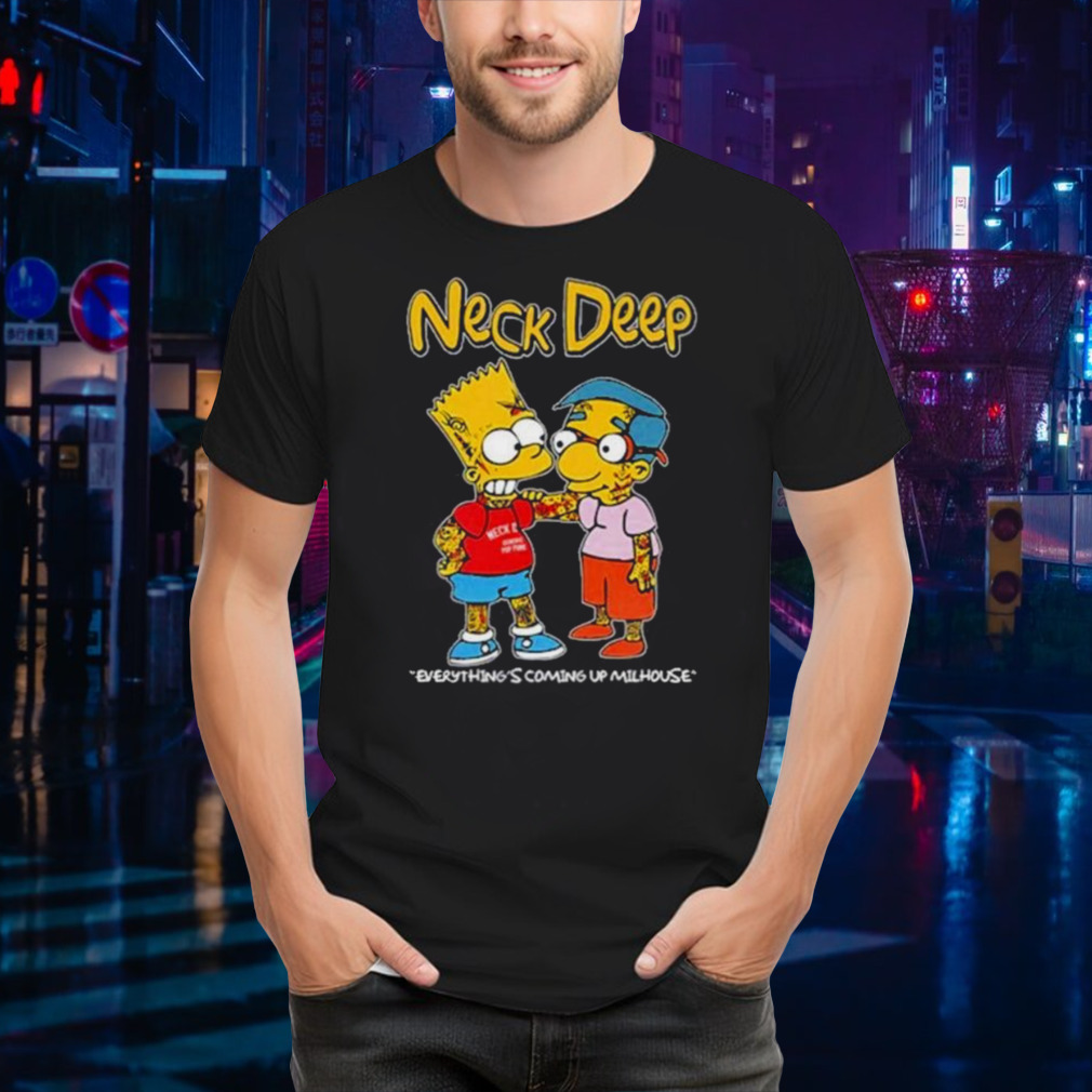 Neck Deep Simpsons Everything’s Coming Up Milhouse Shirt