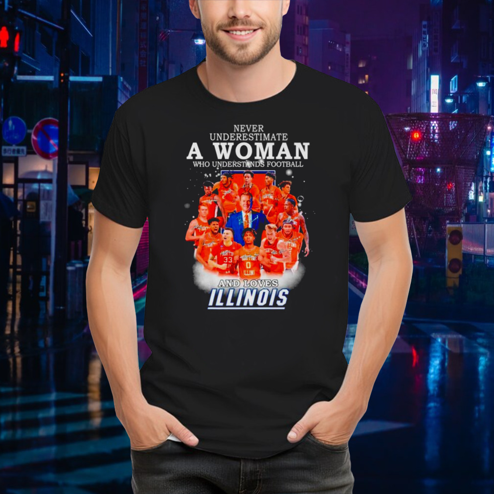 Never underestimate a woman who understands basketball and loves Illinois signatures shirt
