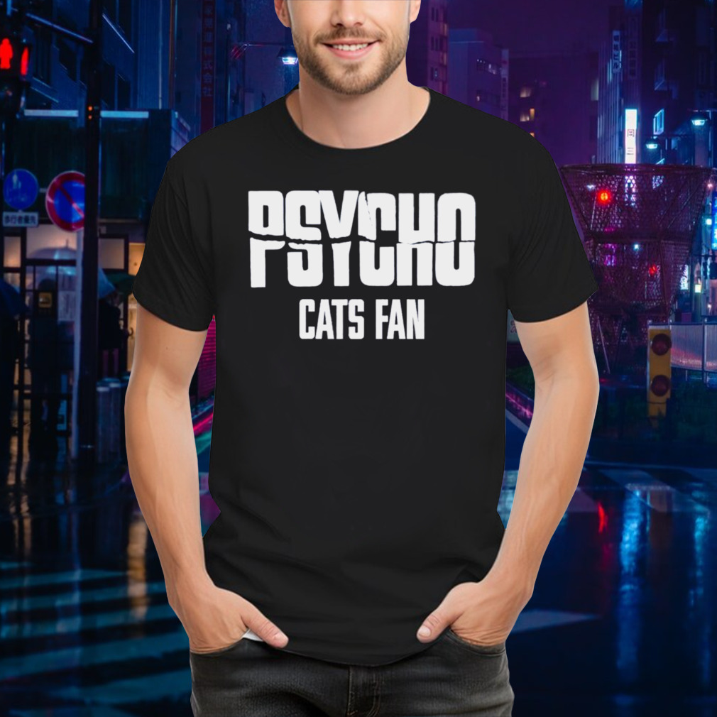 Psycho cats fan shirt