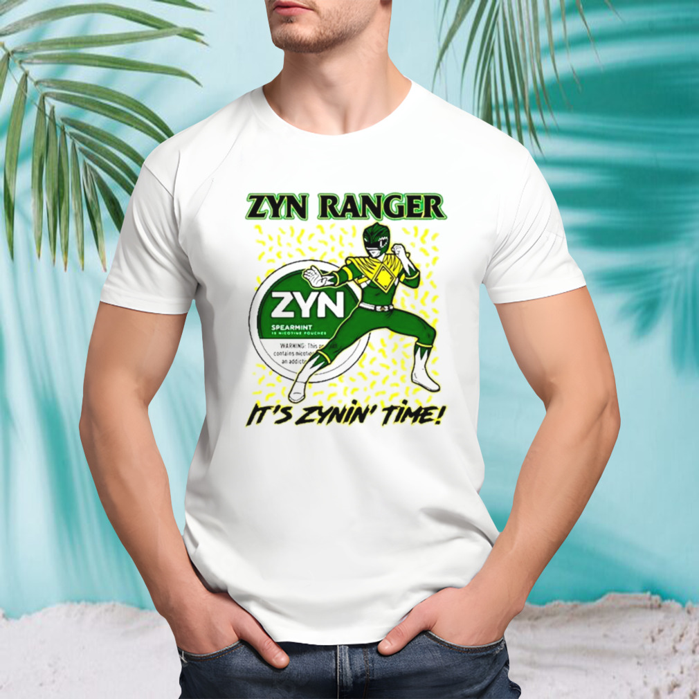 Zyn ranger it’s zynin’ time shirt