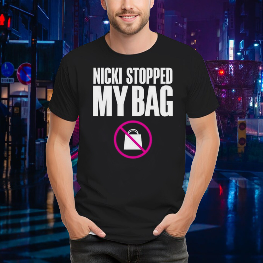 Hardtingz Nicki Stopped My Bag Shirt