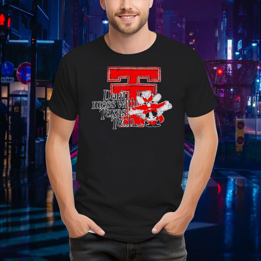 Texas Tech Red Raiders don’t mess with Texas Tech shirt