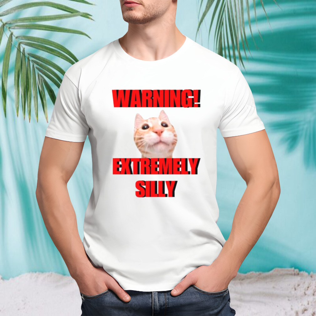 Warning extremely silly cat meme shirt