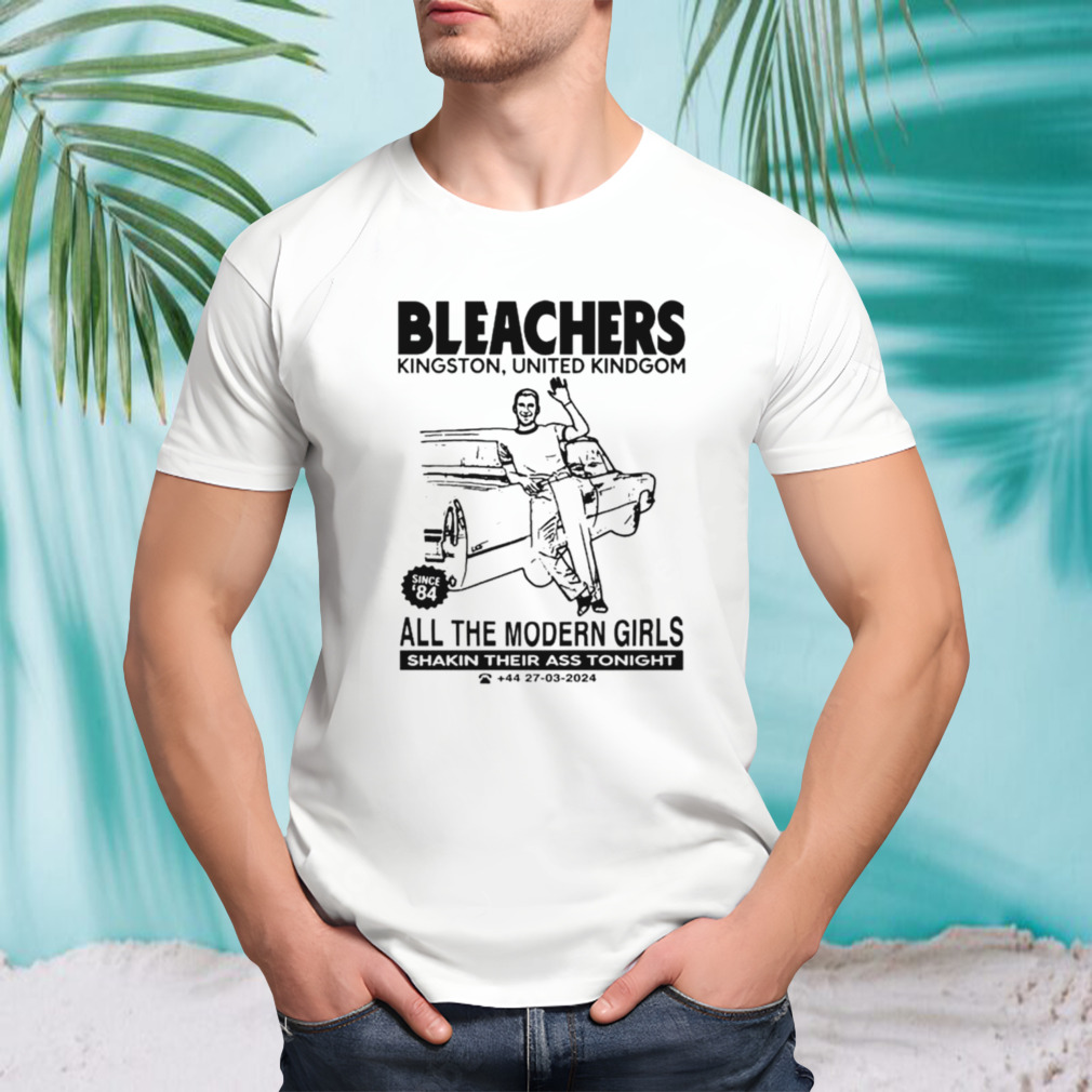 Bleachers kingston united kindgom all the modern girls shirt