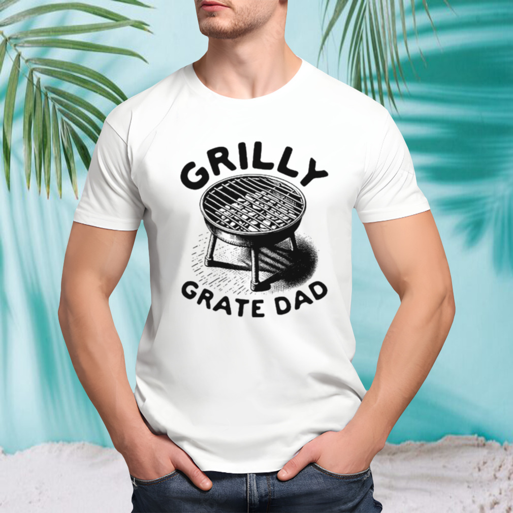 Grilly grate dad BBQ shirt