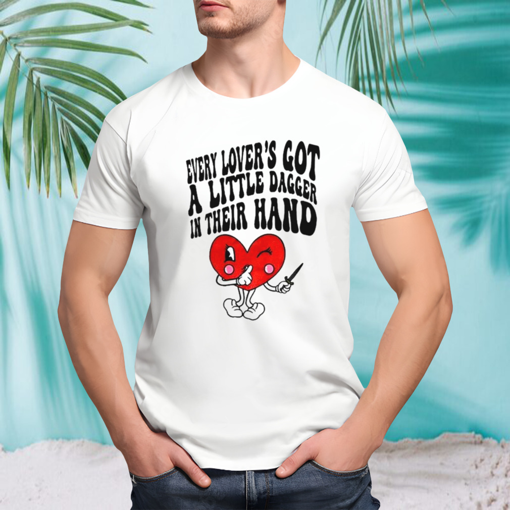 Heart every lover’s got a little dagger in their hand shirt