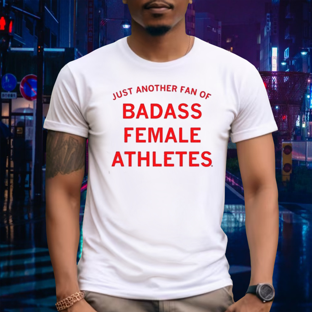 Just Another Fan Of Badass Female Athletes Mint Shirt