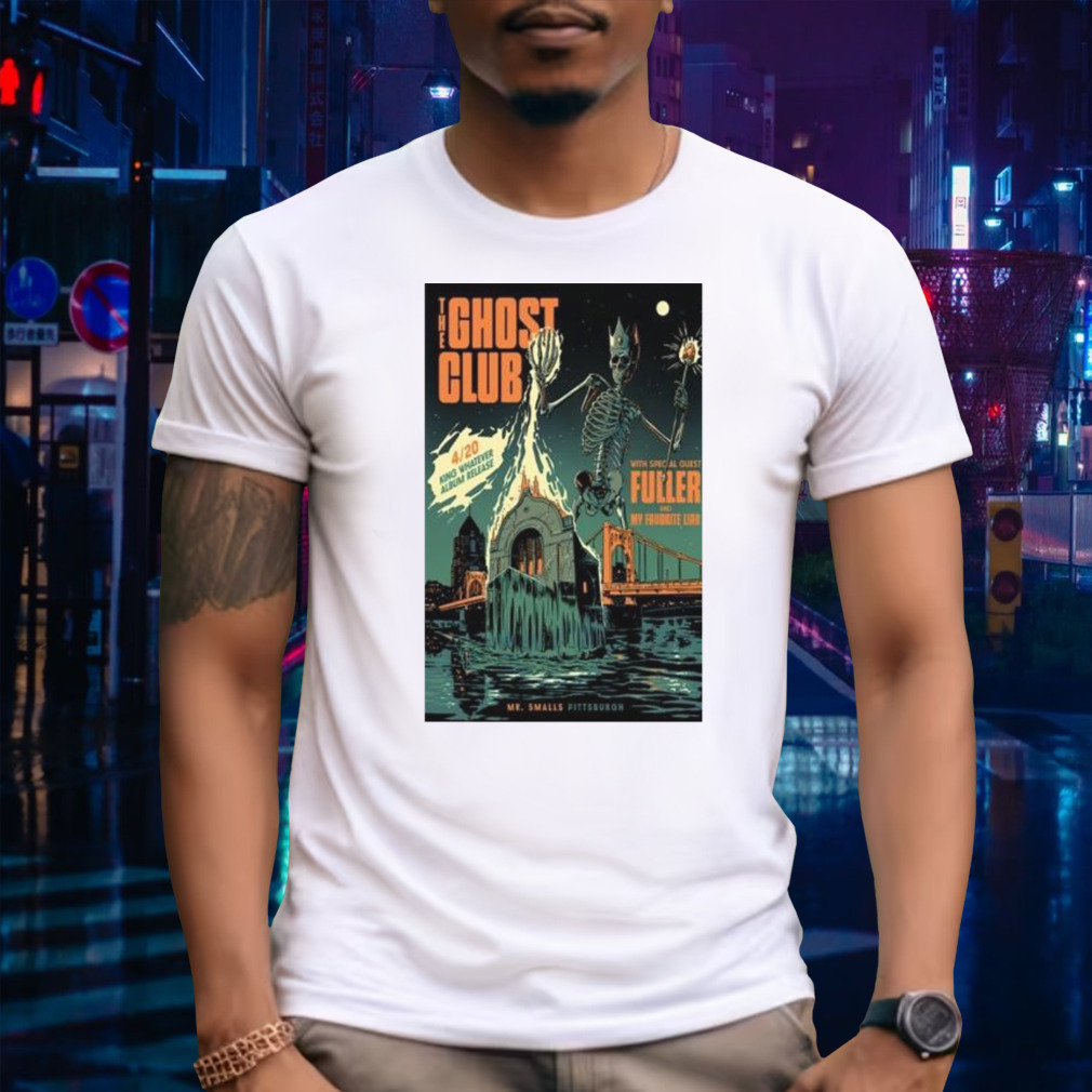 The Ghost Club Mr. Smalls Theatre Millvale, PA April 20 2024 Shirt
