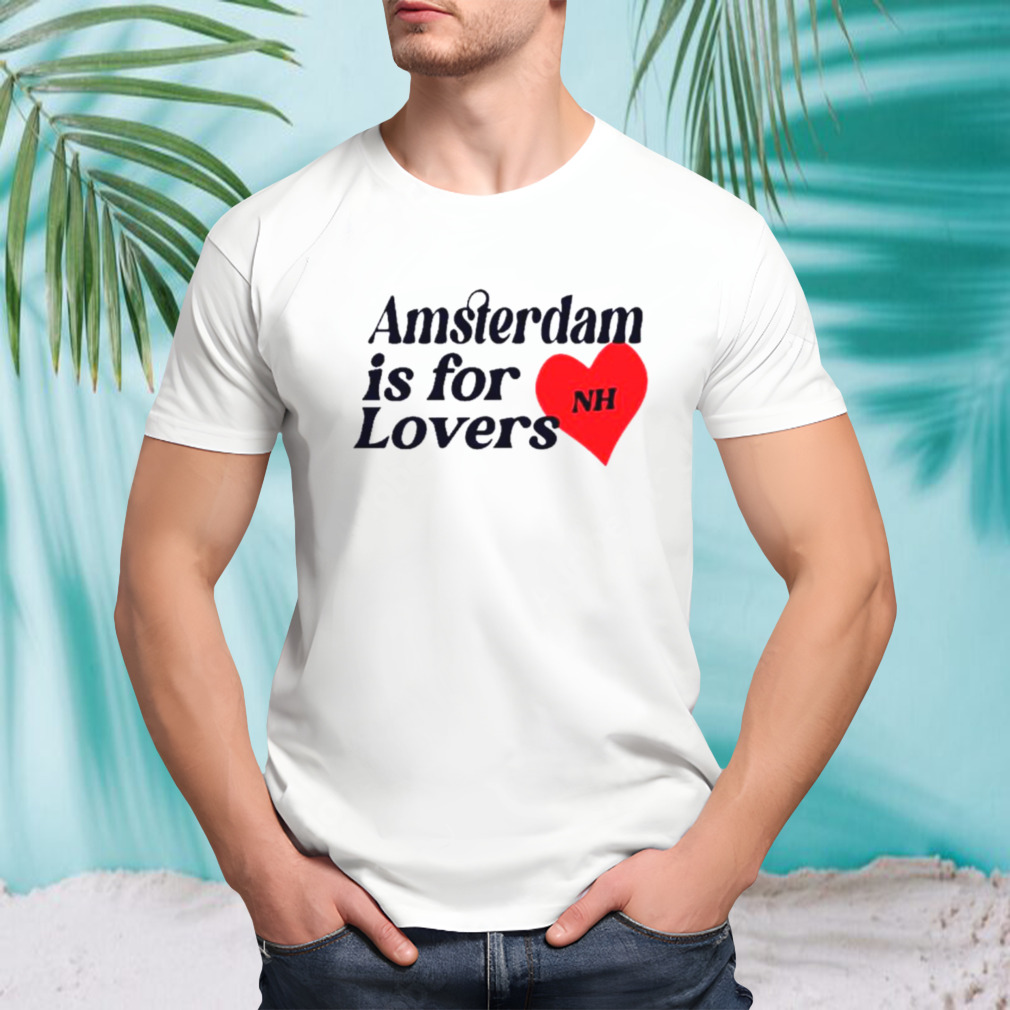 Amsterdam is for lovers shirt