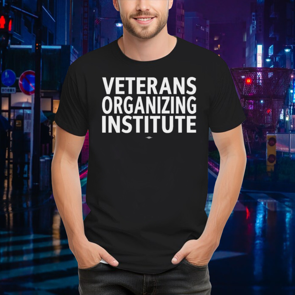 Veterans Organizing Institute Shirt