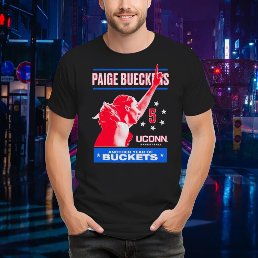 Paige Bueckers Uconn Huskies another year of buckets shirt