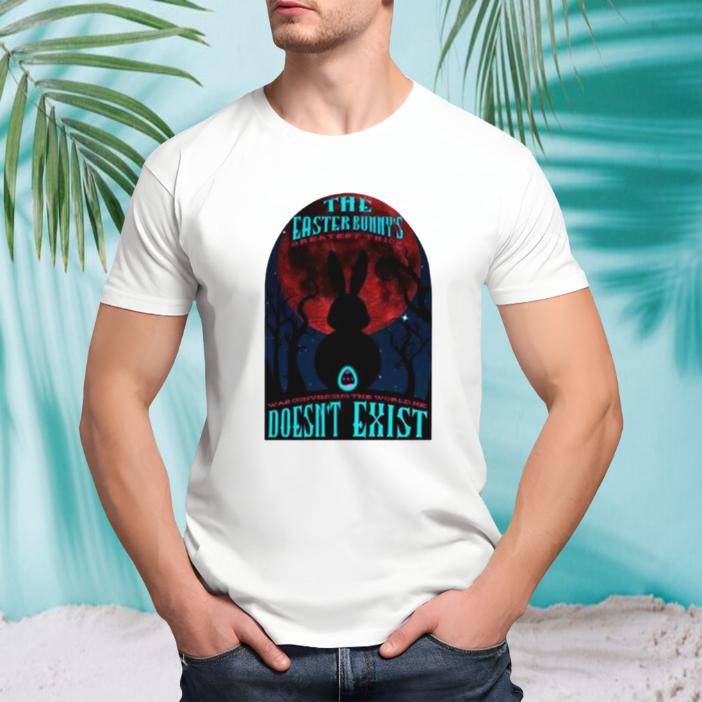 The easter bunny’s greatest trick moonlight shirt