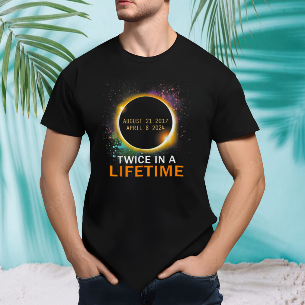Total Solar Eclipse Twice in A Lifetime 2024 Total Eclipse T-Shirt B0CVS21ZG1
