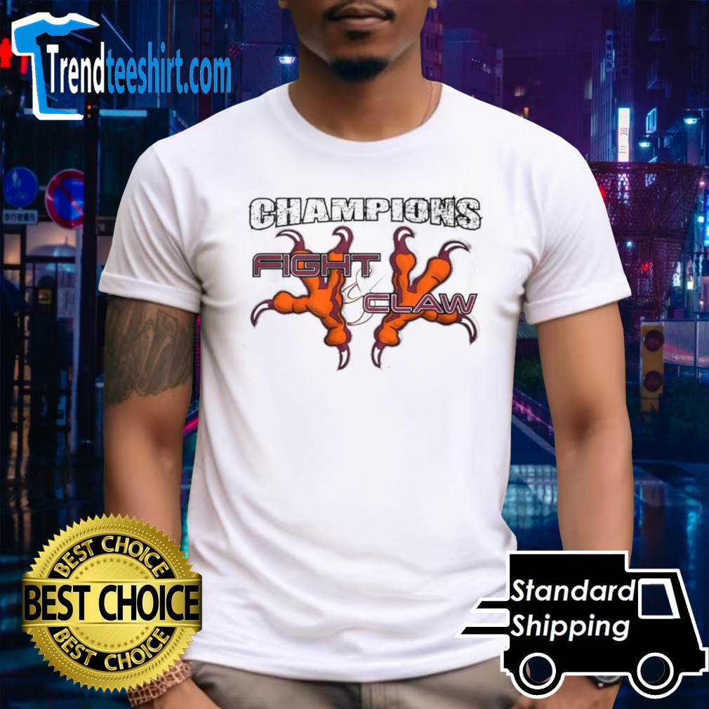Champions Fight & Claw For It Shirt