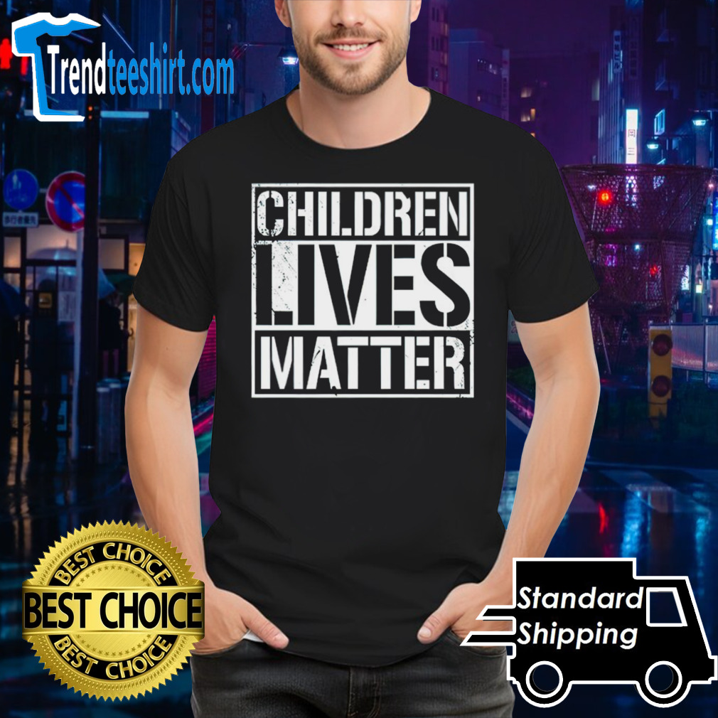 Children lives matter shirt