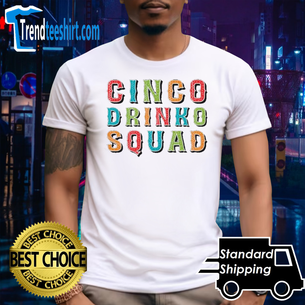 Cinco drinko squad shirt