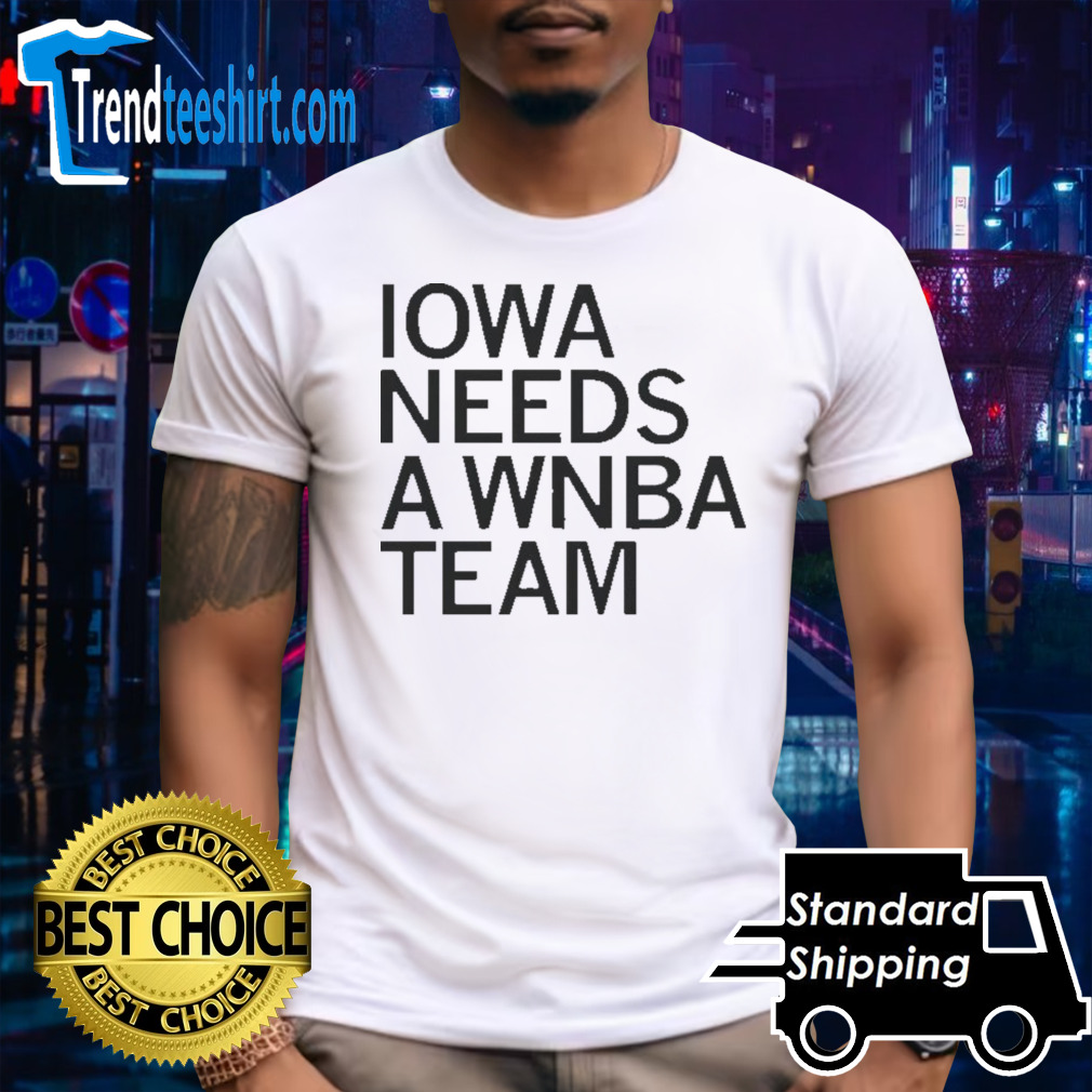 Iowa needs a WNBA team T-shirt