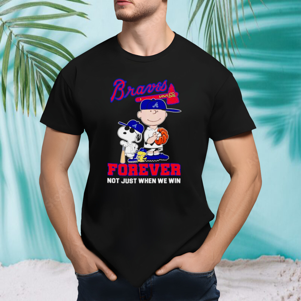 The Peanuts Atlanta Braves forever not just when we win shirt