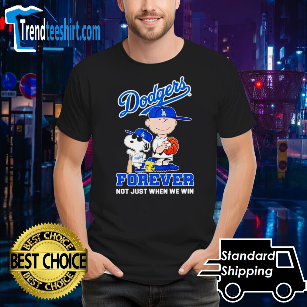 The Peanuts Los Angeles Dodgers forever not just when we win shirt