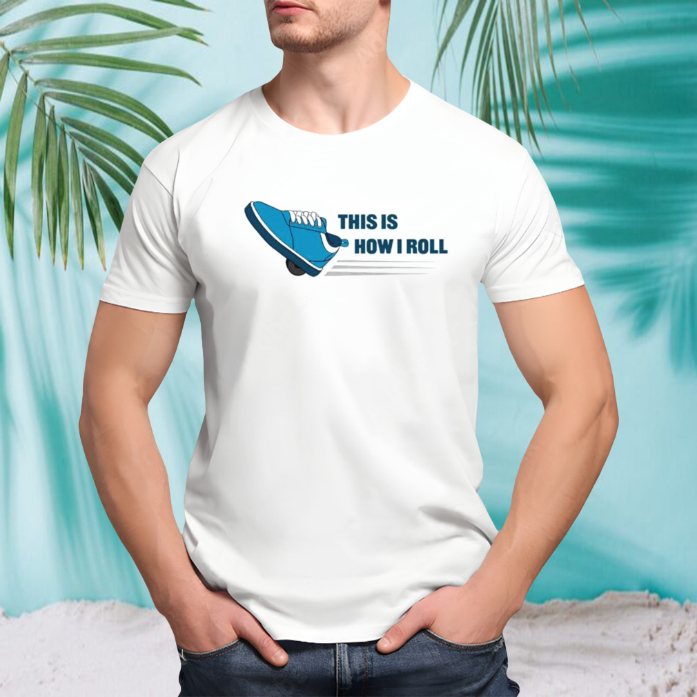 This is how I roll T-shirt