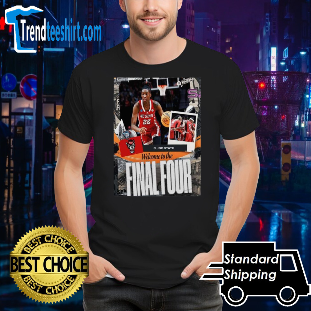 Welcome Nc State To The Final Four Ncaa March Madness 2024 T-shirt